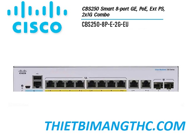 CBS250-8P-E-2G-EU Switch chia mạng CISCO 8 cổng Gigabit (8 PoE Full 67W) + 2x1G SFP