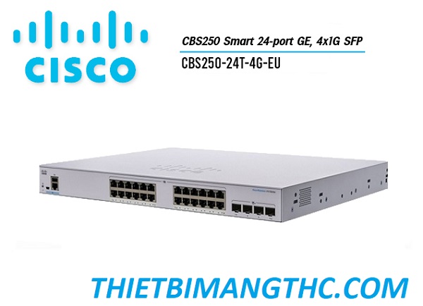 CBS250-24T-4G-EU Switch chia mạng CISCO 24 cổng GE, 4x1G SFP