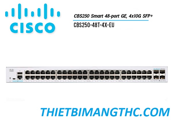 CBS250-48T-4X-EU  Switch chia mạng CISCO 48 cổng GE, 4x10G SFP+