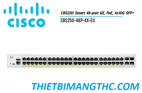 CBS250-48P-4X-EU  Switch chia mạng CISCO 48 cổng Gigabit (48 PoE Full 370W) +  4x10G SFP+