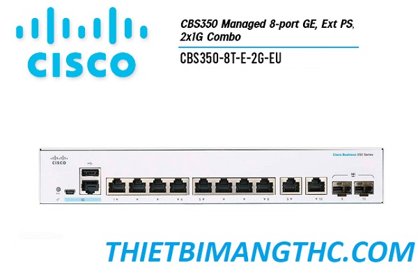 CBS350-8T-E-2G-EU  Switch chia mạng CISCO 8 cổng GE,  2x1G  SFP