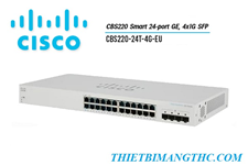 CBS220-24T-4G-EU Switch chia mạng CISCO 24 cổng Gigabit + 4 cổng SFP