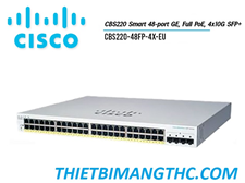 CBS220-48FP-4X-EU Switch chia mạng CISCO 48 cổng Gigabit (48 PoE Full 740W) + 4x10G SFP