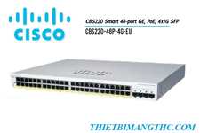 CBS220-48P-4G-EU Switch chia mạng CISCO 48 cổng Gigabit  (48 PoE 382W) + 4 SFP