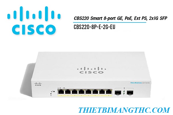 CBS220-8P-E-2G-EU Switch chia mạng CISCO 8 cổng Gigabit (8 PoE 65W) + 2 cổng SFP