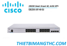 CBS250-24T-4X-EU  Switch chia mạng CISCO 24 cổng Gigabit GE, 4x10G SFP+