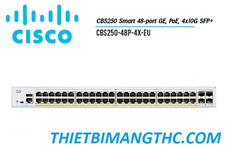 CBS250-48P-4X-EU  Switch chia mạng CISCO 48 cổng Gigabit (48 PoE Full 370W) +  4x10G SFP+