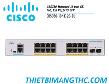 CBS350-16P-E-2G-EU Switch chia mạng CISCO 16 cổng Gigabit GE, PoE, Ex (16 PoE Full 120W) +  2x1G SFP