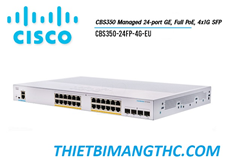 CBS350-24FP-4G-EU  Switch chia mạng CISCO 24 cổng GE POE+, 370W, 4x1G SFP