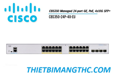 CBS350-24P-4X-EU  Switch chia mạng CISCO 24 cổng  GE POE+, 195W, 4x10G SFP+