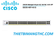 CBS350-48FP-4G-EU Switch chia mạng CISCO 48 cổng GE POE+, 740W, 4x1G SFP