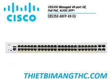 CBS350-48FP-4X-EU Switch chia mạng CISCO 48 cổng  GE POE+, 740W, 4x10G SFP+