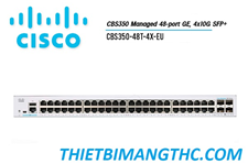 CBS350-48T-4X-EU Switch chia mạng CISCO 48 cổng GE, 4x10G SFP+