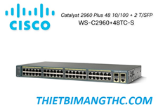 WS-C2960+48TC-S  Switch chia mạng CISCO 48 cổng 10/100 + 2 T/SFP LAN Lite